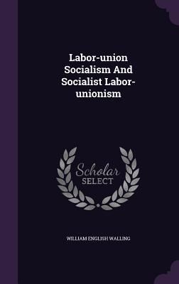 Produktbild: Labor-union Socialism And Socialist Labor-unionism