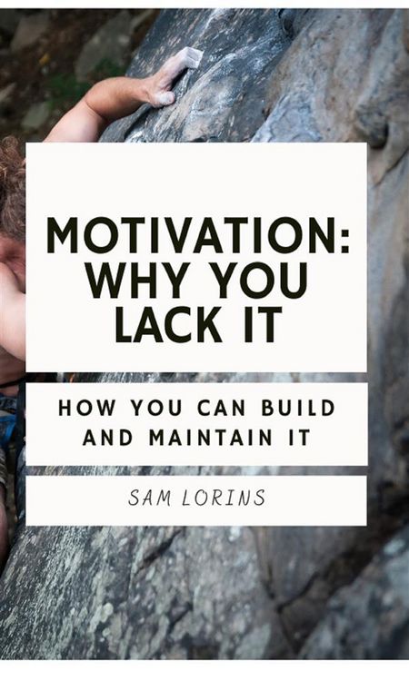 Produktbild: Motivation; Why You Lack it How You Can Build and Maintain it