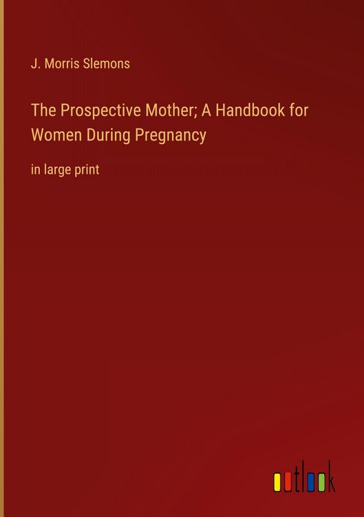 Produktbild: The Prospective Mother; A Handbook for Women During Pregnancy