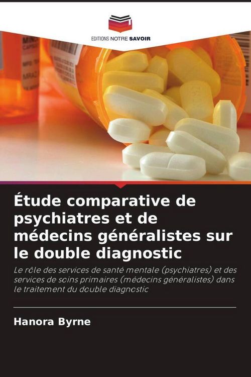 Produktbild: &Eacute;tude comparative de psychiatres et de m&eacute;decins g&eacute;n&eacute;ralistes sur le double diagnostic