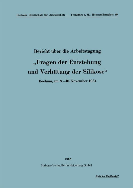 Produktbild: Bericht &uuml;ber die Arbeitstagung &bdquo;Fragen der Entstehung und Verh&uuml;tung der Silikose&ldquo;