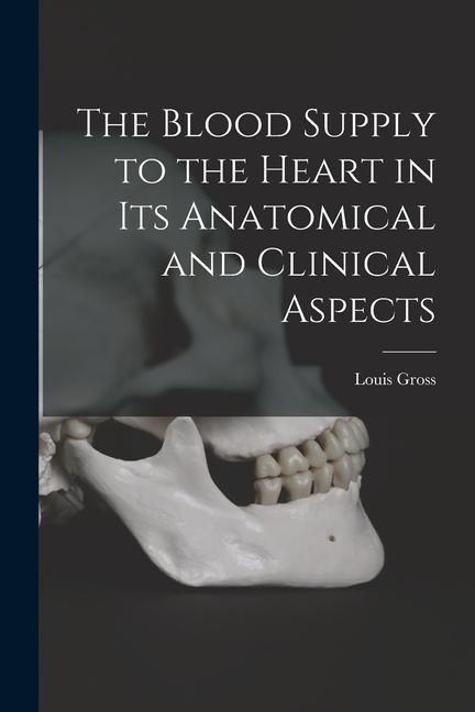 Produktbild: The Blood Supply to the Heart in Its Anatomical and Clinical Aspects