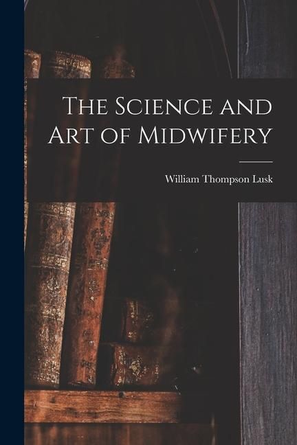 Produktbild: The Science and art of Midwifery