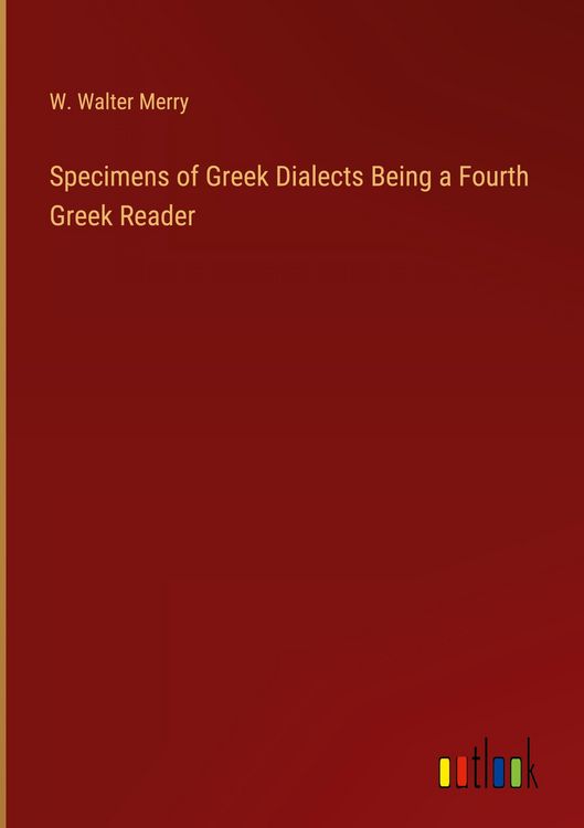 Produktbild: Specimens of Greek Dialects Being a Fourth Greek Reader