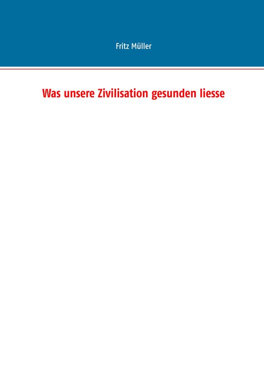 Produktbild: Was unsere Zivilisation gesunden liesse
