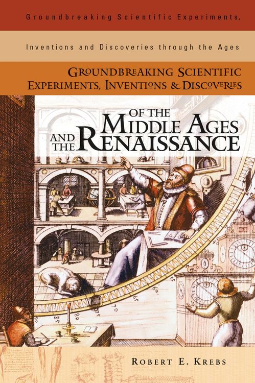 Produktbild: Groundbreaking Scientific Experiments, Inventions, and Discoveries of the Middle Ages and the Renaissance