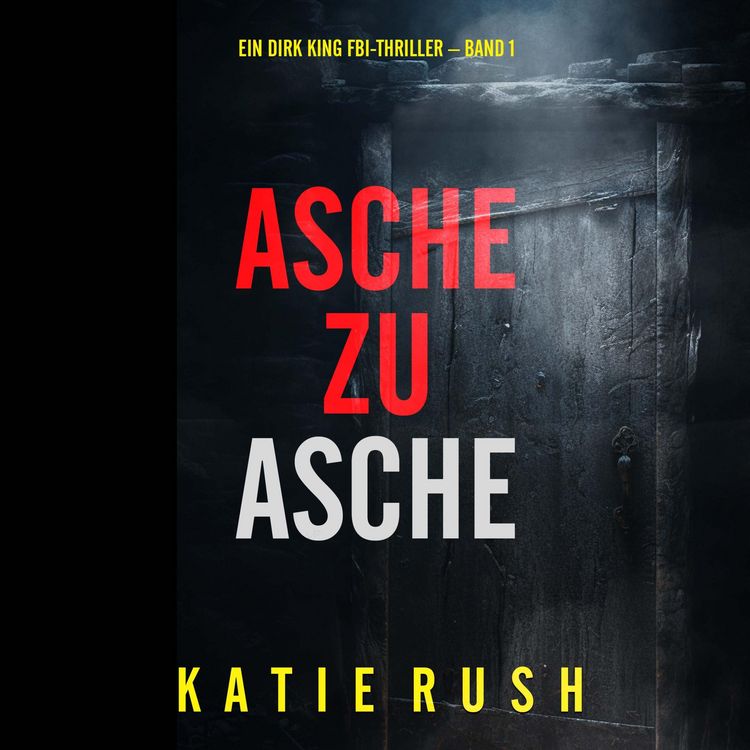 Produktbild: Asche zu Asche (Ein Dirk King FBI-Thriller &ndash; Band 1)