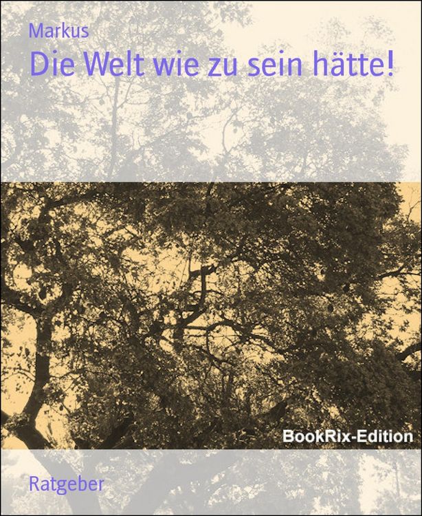 Produktbild: Die Welt wie zu sein h&auml;tte!