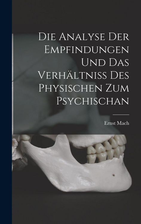 Produktbild: Die Analyse Der Empfindungen Und Das Verh&auml;ltniss Des Physischen Zum Psychischan