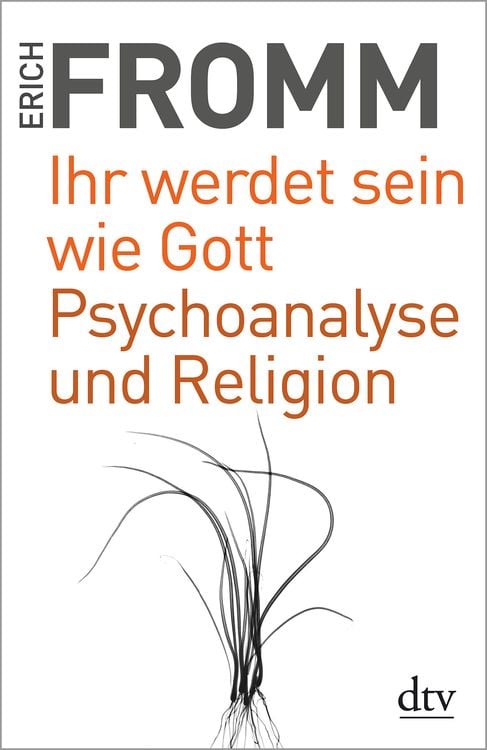Ihr werdet sein wie Gott Psychoanalyse und Religion