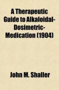 Produktbild: A Therapeutic Guide to Alkaloidal-Dosimetric-Medication