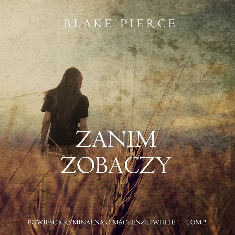 Produktbild: Zanim zobaczy (Powieść kryminalna o Mackenzie White &mdash; Tom 2)