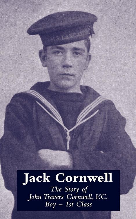 Produktbild: JACK CORNWELLThe Story of John Travers Cornwell V.C. Boy - 1st Class