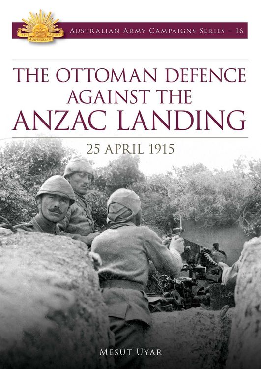 Produktbild: The Ottoman Defence Against the ANZAC Landing - 25 April 1915