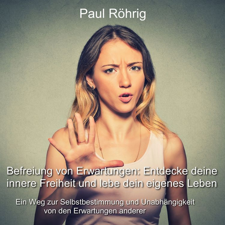 Produktbild: Befreiung von Erwartungen: Entdecke deine innere Freiheit und lebe dein eigenes Leben