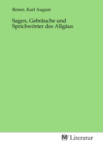 Produktbild: Sagen, Gebr&auml;uche und Sprichw&ouml;rter des Allg&auml;us