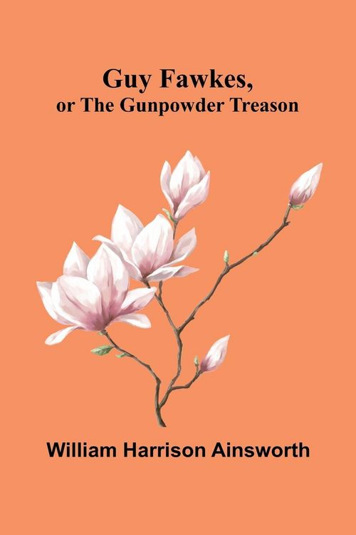 Produktbild: Guy Fawkes, Or The Gunpowder Treason