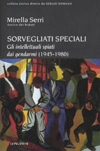 Produktbild: Sorvegliati speciali. Gli intellettuali spiati dai gendarmi (1945-1980)