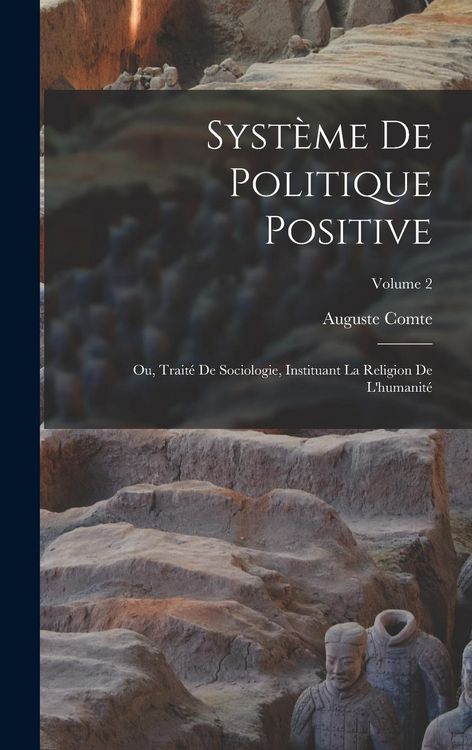 Produktbild: Syst&egrave;me De Politique Positive: Ou, Trait&eacute; De Sociologie, Instituant La Religion De L'humanit&eacute;; Volume 2