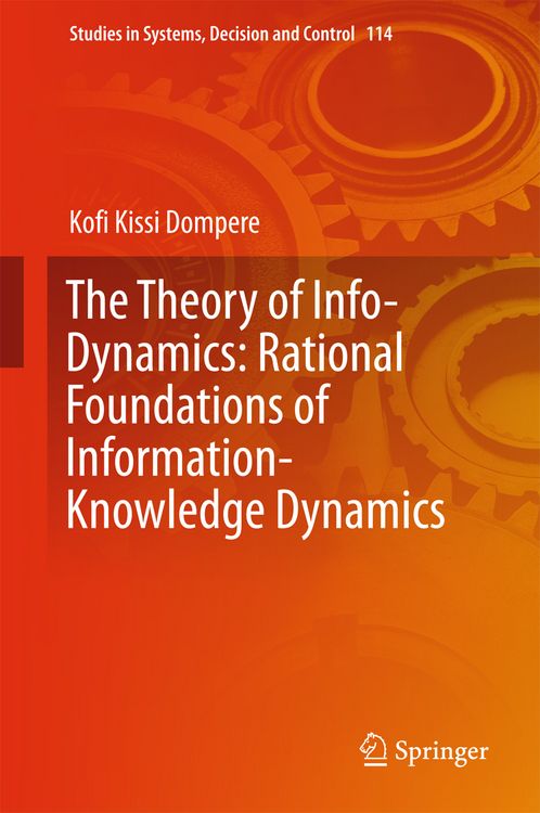 Produktbild: The Theory of Info-Dynamics: Rational Foundations of Information-Knowledge Dynamics
