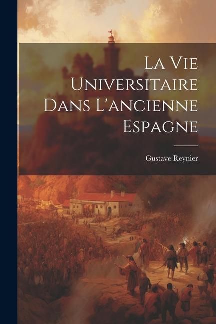 Produktbild: La vie Universitaire dans L'ancienne Espagne