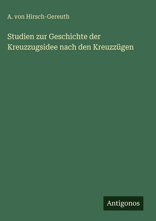Produktbild: Studien zur Geschichte der Kreuzzugsidee nach den Kreuzz&uuml;gen