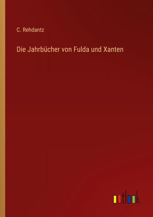 Produktbild: Die Jahrb&uuml;cher von Fulda und Xanten