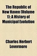 Produktbild: The Republic of New Haven (Volume 1); A History of Municipal Evolution