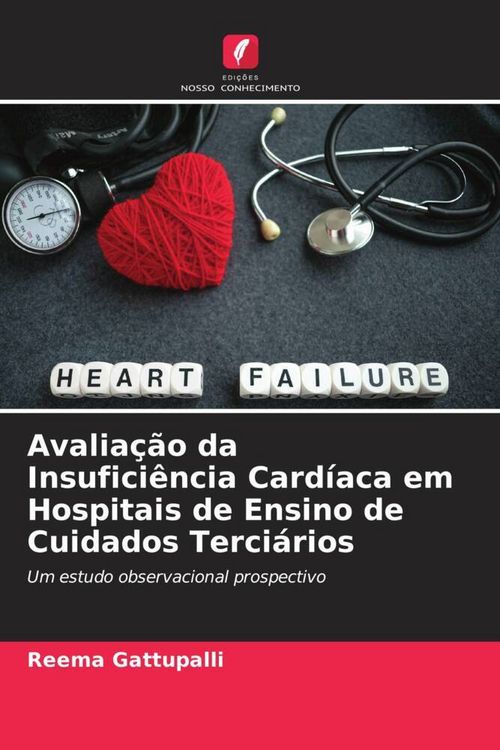 Produktbild: Avalia&ccedil;&atilde;o da Insufici&ecirc;ncia Card&iacute;aca em Hospitais de Ensino de Cuidados Terci&aacute;rios