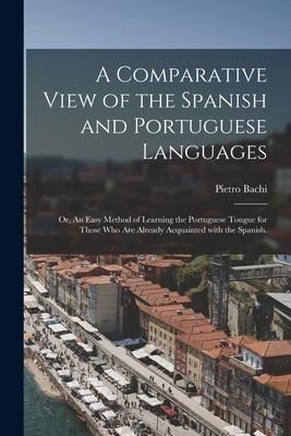 Produktbild: A Comparative View of the Spanish and Portuguese Languages; or, An Easy Method of Learning the Portuguese Tongue for Those Who Are Already Acquainted