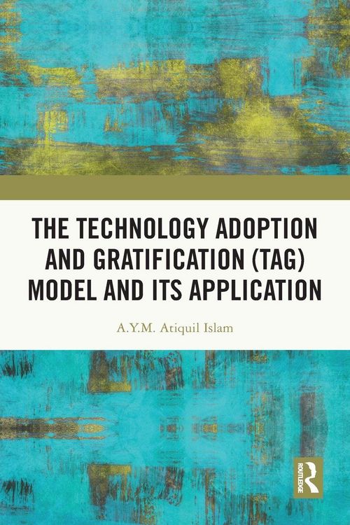 Produktbild: The Technology Adoption and Gratification (TAG) Model and Its Application