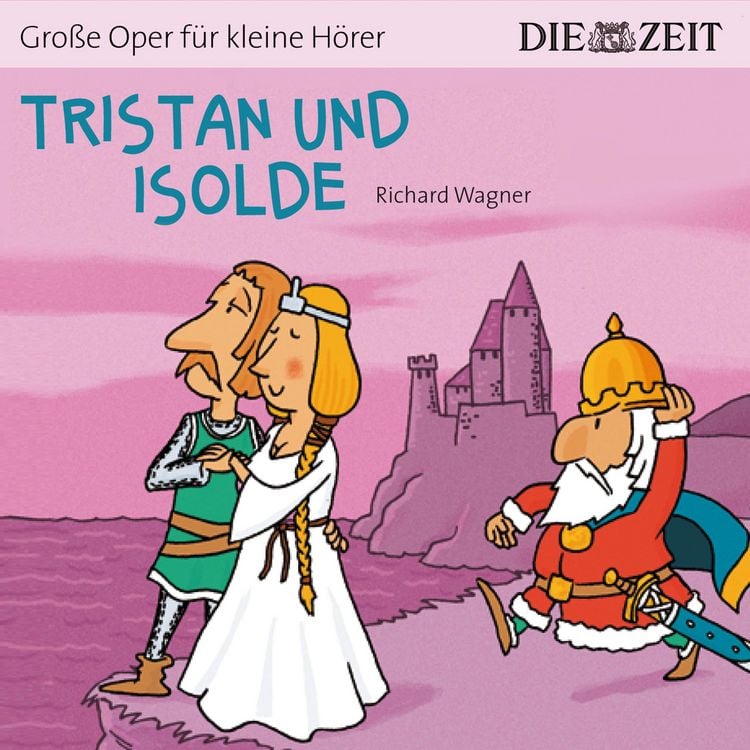 Produktbild: Tristan und Isolde - Die ZEIT-Edition "Gro&szlig;e Oper f&uuml;r kleine H&ouml;rer"
