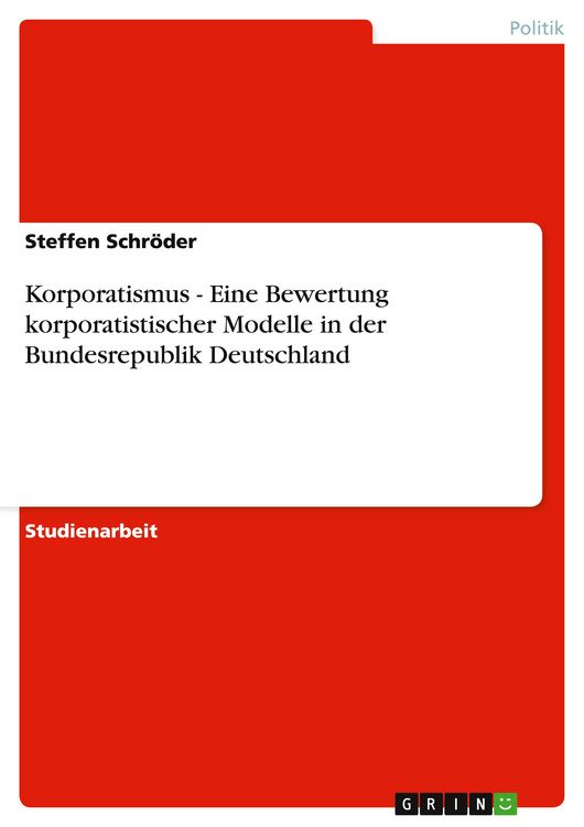 Produktbild: Korporatismus - Eine Bewertung korporatistischer Modelle in der Bundesrepublik Deutschland