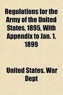 Produktbild: Regulations for the Army of the United States, 1895, with Appendix to Jan. 1, 1899