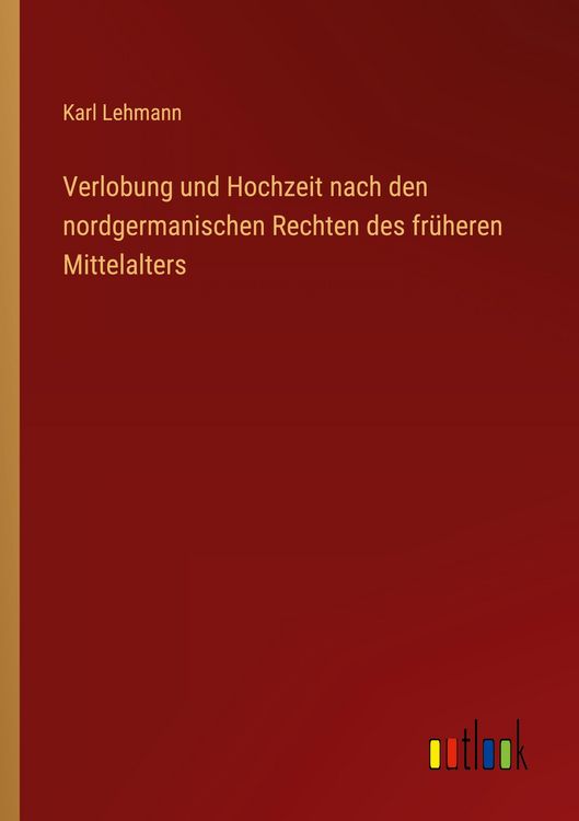 Produktbild: Verlobung und Hochzeit nach den nordgermanischen Rechten des fr&uuml;heren Mittelalters