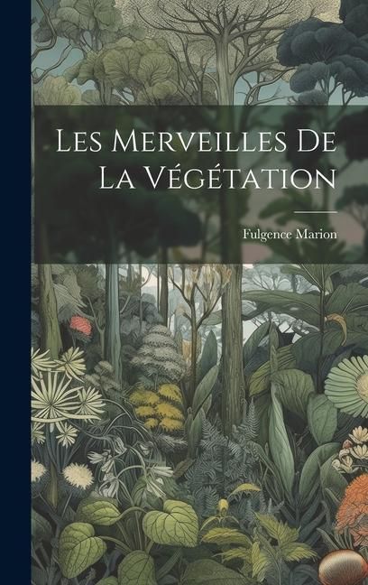 Produktbild: Les merveilles de la v&eacute;g&eacute;tation