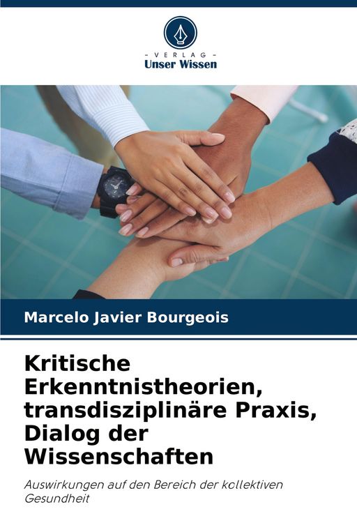 Produktbild: Kritische Erkenntnistheorien, transdisziplin&auml;re Praxis, Dialog der Wissenschaften