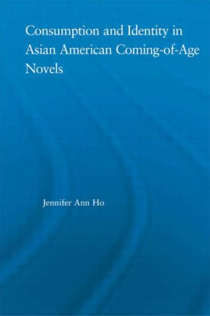 Produktbild: Ho, J: Consumption and Identity in Asian American Coming-of-