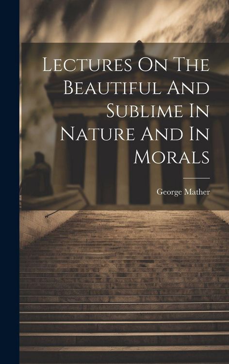 Produktbild: Lectures On The Beautiful And Sublime In Nature And In Morals