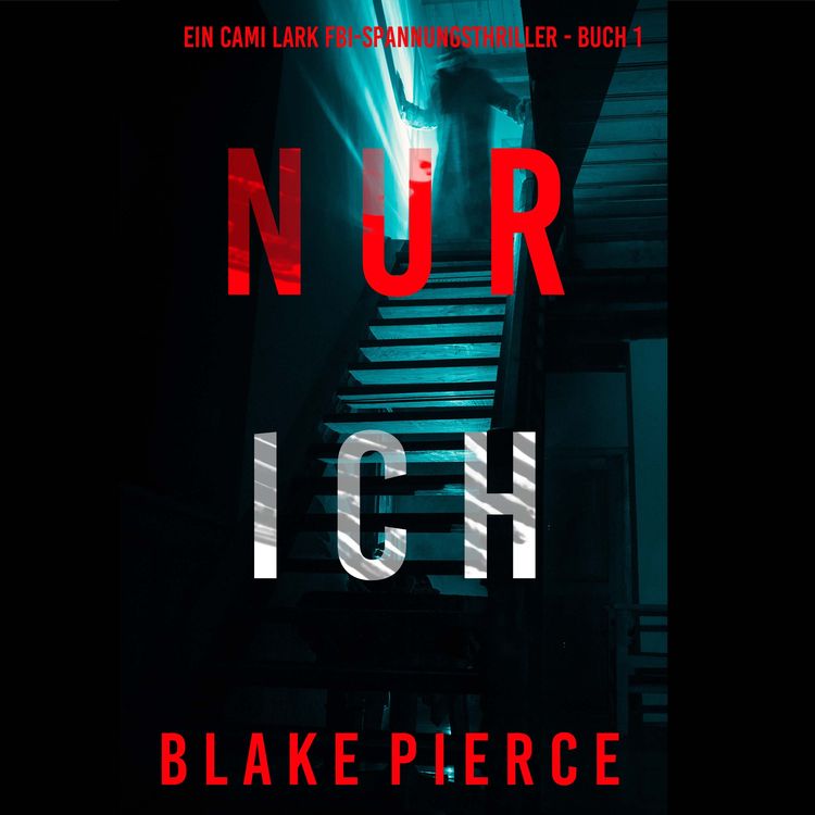 Produktbild: Nur ich (Ein Cami Lark FBI-Spannungsthriller - Buch 1)