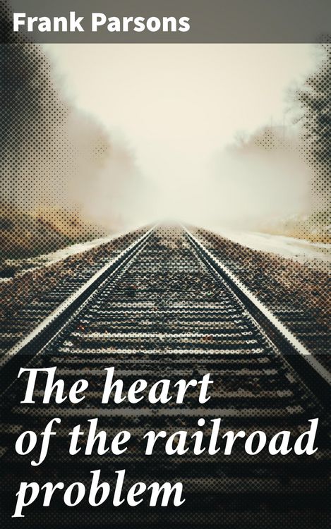 Produktbild: The heart of the railroad problem