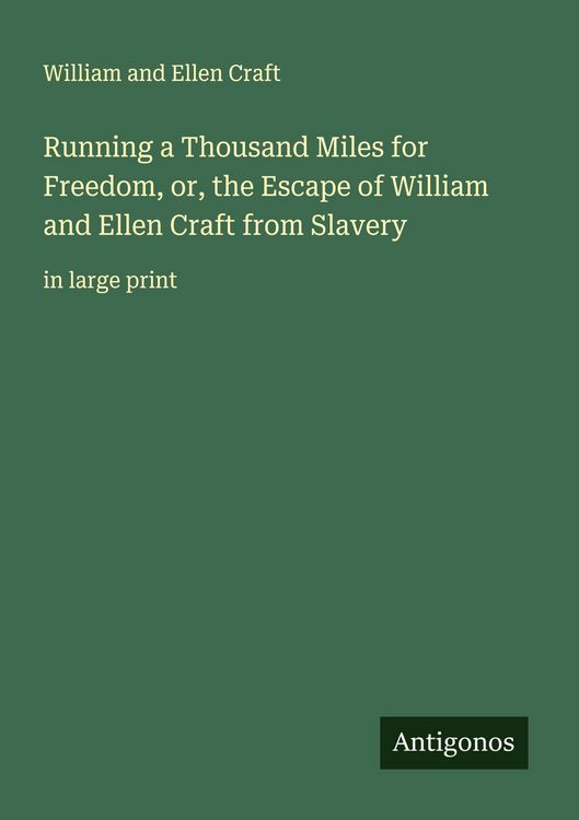 Produktbild: Running a Thousand Miles for Freedom, or, the Escape of William and Ellen Craft from Slavery