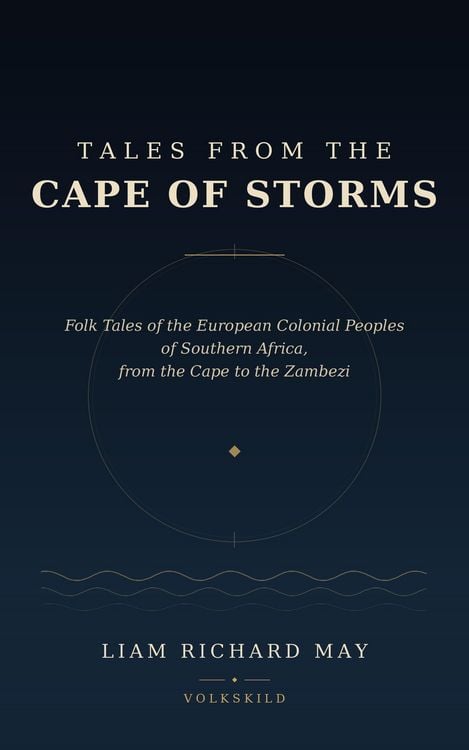 Produktbild: Tales from the Cape of Storms: Folk Tales of the European Colonial Peoples of Southern Africa, from the Cape to the Zambezi