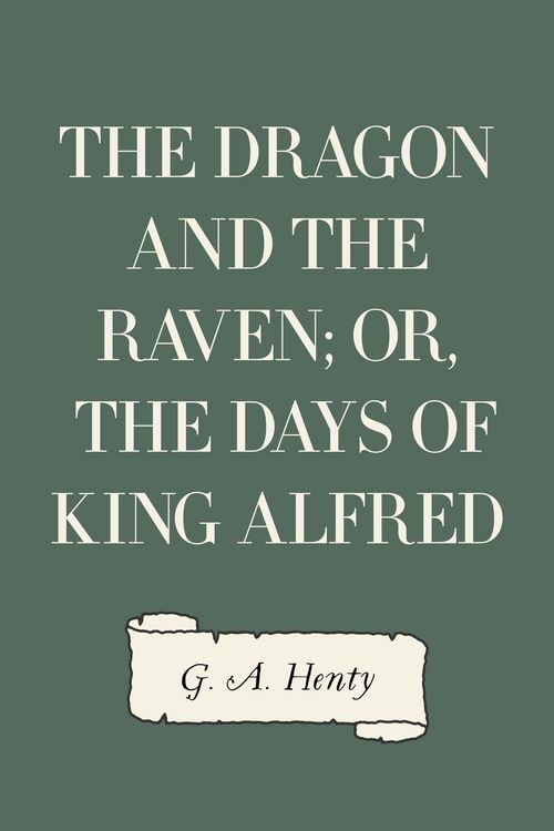 Produktbild: The Dragon and the Raven; Or, The Days of King Alfred