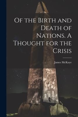 Produktbild: Of the Birth and Death of Nations. A Thought for the Crisis