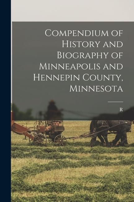 Produktbild: Compendium of History and Biography of Minneapolis and Hennepin County, Minnesota