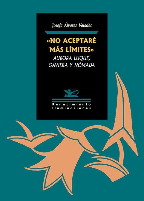 Produktbild: &Ocirc;No aceptar&eacute; m&aacute;s l&iacute;mites&ouml;. Aurora Luque, gaviera y n&oacute;mada