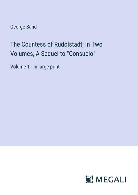 Produktbild: The Countess of Rudolstadt; In Two Volumes, A Sequel to "Consuelo"