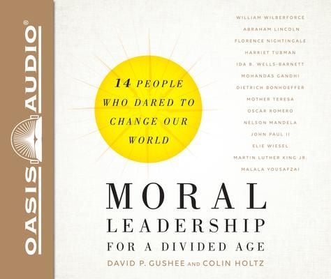 Produktbild: Moral Leadership for a Divided Age: Fourteen People Who Dared to Change Our World