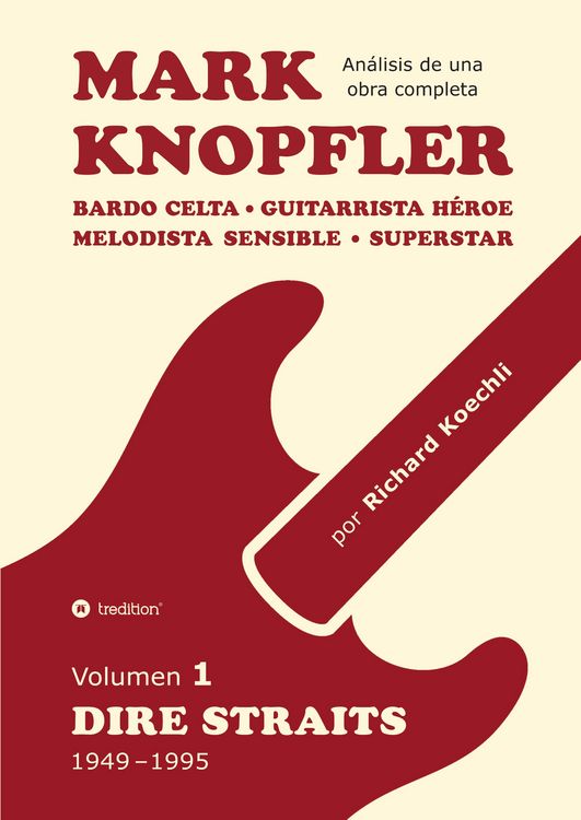 Produktbild: Mark Knopfler (Volumen 1, Dire Straits) &ndash; el apasionante libro de 530 p&aacute;ginas, edici&oacute;n especial en espa&ntilde;ol